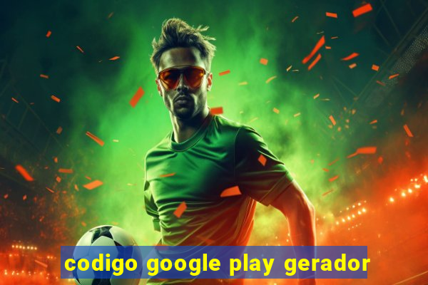 codigo google play gerador